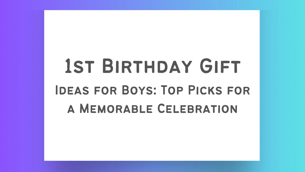1st Birthday Gift Ideas for Boys: Top Picks for a Memorable Celebration